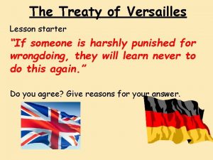 The Treaty of Versailles Lesson starter If someone