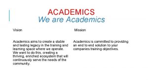 ACADEMICS We are Academics Vision Academics aims to