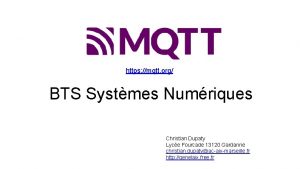 https mqtt org BTS Systmes Numriques Christian Dupaty