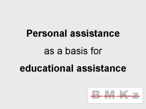 Personal assistance as a basis for educational assistance