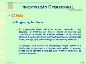 INVESTIGAO OPERACIONAL 2 Aula Ceclia Rocha 1 Programao