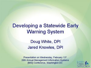 Developing a Statewide Early Warning System Doug White