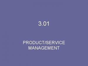 3 01 PRODUCTSERVICE MANAGEMENT MODIFYING PRODUCTS Modifying the