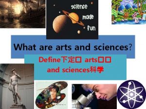 What are arts and sciences Define arts and