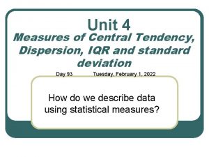 Unit 4 Measures of Central Tendency Dispersion IQR