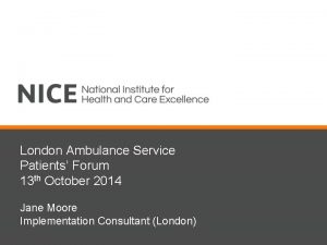 London Ambulance Service Patients Forum 13 th October