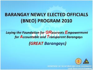 BARANGAY NEWLY ELECTED OFFICIALS BNEO PROGRAM 2010 Laying