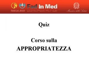 Quiz Corso sulla APPROPRIATEZZA Quiz Step 1 Background