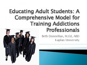Educating Adult Students A Comprehensive Model for Training