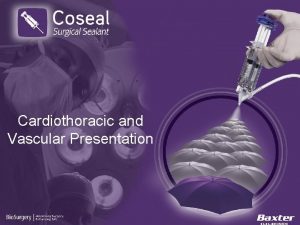 Cardiothoracic and Vascular Presentation BSBS408 052010 Baxter Portfolio