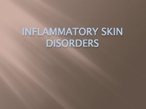 INFLAMMATORY SKIN DISORDERS eczema pathophysioilogy exact cause unknown