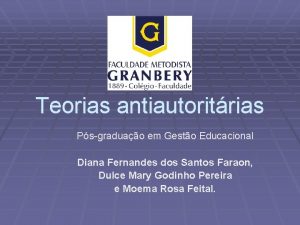 Teorias antiautoritrias Psgraduao em Gesto Educacional Diana Fernandes