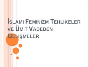 SLAMI FEMINIZM TEHLIKELER VE MIT VADEDEN GELIMELER Sanayi