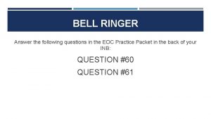 BELL RINGER Answer the following questions in the