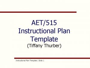 AET515 Instructional Plan Template Tiffany Thurber Instructional Plan