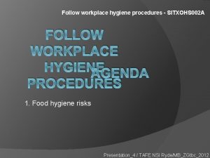 Follow workplace hygiene procedures SITXOHS 002 A FOLLOW