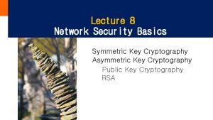 Lecture 8 Network Security Basics Symmetric Key Cryptography