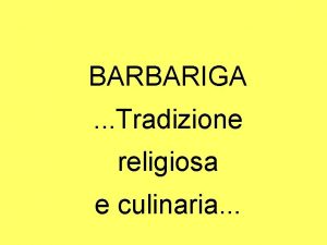 BARBARIGA Tradizione religiosa e culinaria Barbariga di ieri