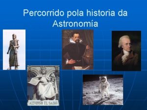 Percorrido pola historia da Astronoma A ASTRONOMA NA