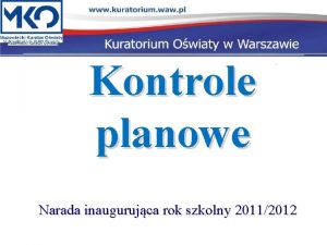 Kontrole planowe Narada inaugurujca rok szkolny 20112012 W