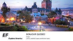 BONJOUR QUEBEC 6 days Led by Jonathan Dupree