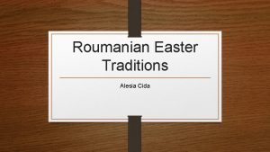 Roumanian Easter Traditions Alesia Cida Easter Old English