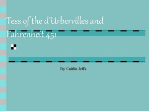Tess of the dUrbervilles and Fahrenheit 451 By