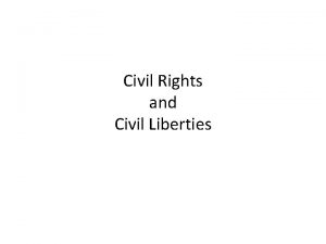 Civil Rights and Civil Liberties The Civil War