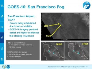 GOES16 San Francisco Fog Preliminary nonoperational data San