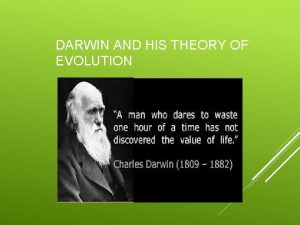 DARWIN AND HIS THEORY OF EVOLUTION Born in