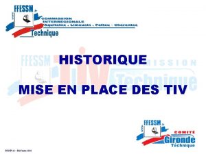 HISTORIQUE MISE EN PLACE DES TIV CODEP 33