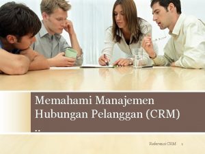 Memahami Manajemen Hubungan Pelanggan CRM Referensi CRM 1