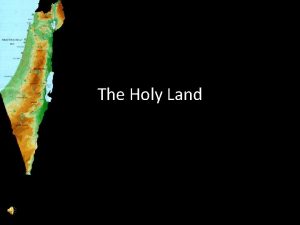 The Holy Land The entire Land of Israel
