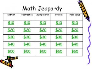 Math Jeopardy Addition Subtraction Multiplication Division Place Value