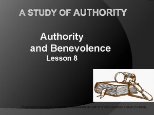 A STUDY OF AUTHORITY Authority and Benevolence Lesson