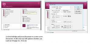 Go into indesign and press document to create