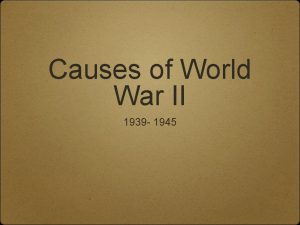 Causes of World War II 1939 1945 1