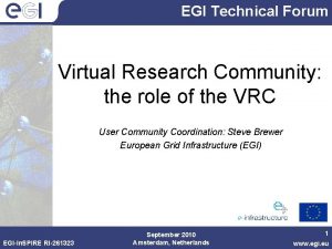EGI Technical Forum Virtual Research Community the role