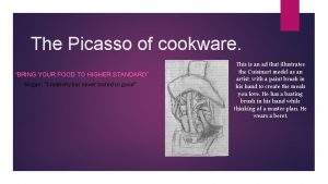 The Picasso of cookware BRING YOUR FOOD TO