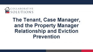 The Tenant Case Manager and the Property Manager