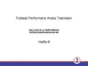 Fiziksel Performans Analiz Teknikleri MA ANALZ ve PERFORMANS