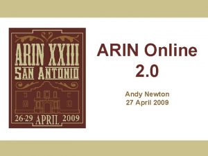 ARIN Online 2 0 Andy Newton 27 April