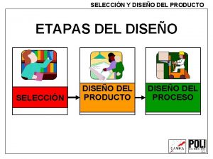 SELECCIN Y DISEO DEL PRODUCTO ETAPAS DEL DISEO