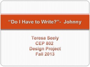 Do I Have to Write Johnny Teresa Seely