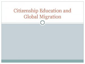 Citizenship Education and Global Migration Migration Historic movement