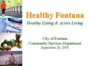 Healthy Fontana Healthy Eating Active Living City of