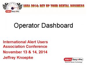 Operator Dashboard International Alert Users Association Conference November