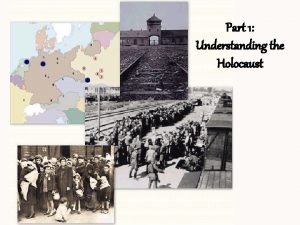 Part 1 Understanding the Holocaust Holocaust n destruction