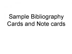 Sample Bibliography Cards and Note cards Bib Card