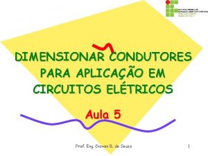 DIMENSIONAR CONDUTORES PARA APLICAO EM CIRCUITOS ELTRICOS Aula